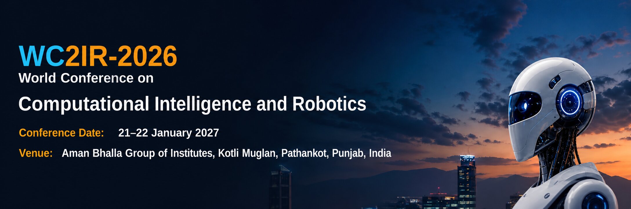 WC2IR-2026. World Conference on Computational Intelligence and Robotics. Conference Date: 21-22 January 2027. Venue: Aman Bhalla Group of Institutes, Kotli Muglan, Pathankot, Punjab, India.